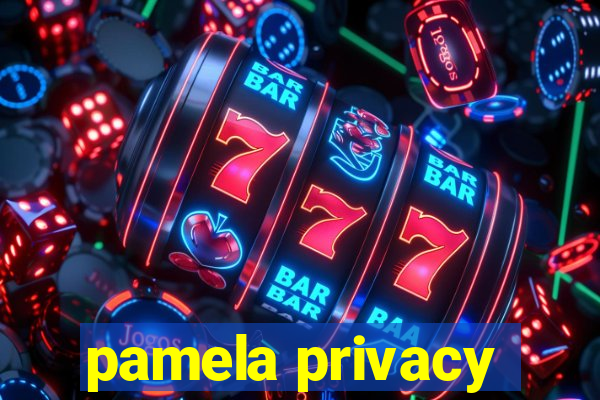 pamela privacy